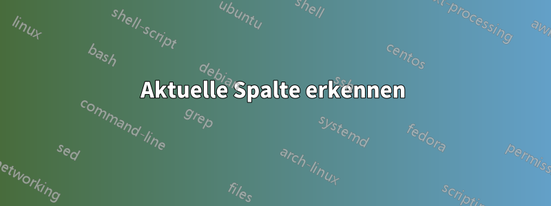Aktuelle Spalte erkennen