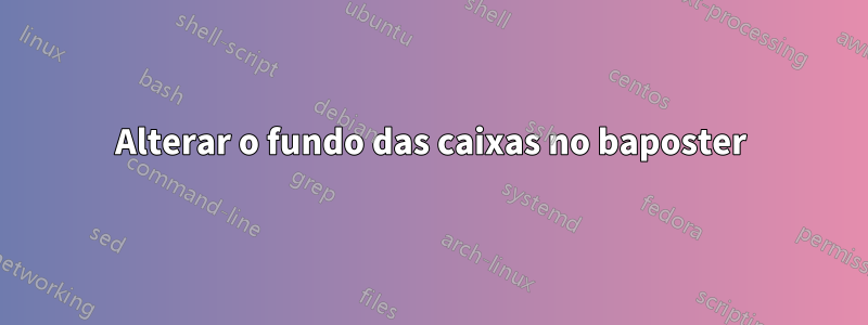 Alterar o fundo das caixas no baposter