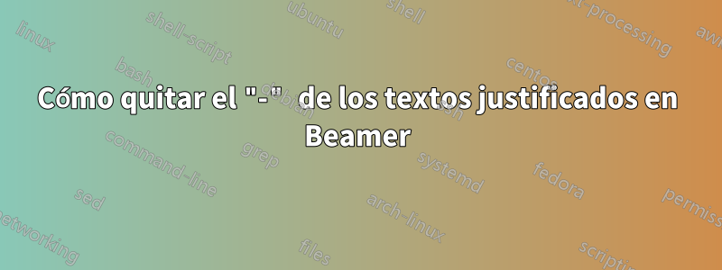 Cómo quitar el "-" de los textos justificados en Beamer
