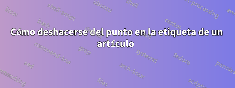 Cómo deshacerse del punto en la etiqueta de un artículo 