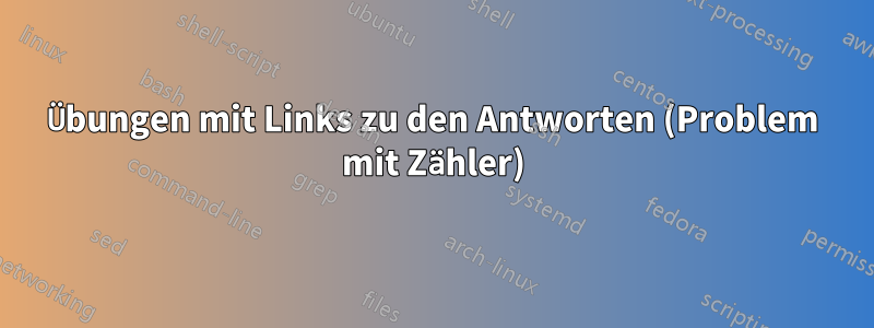 Übungen mit Links zu den Antworten (Problem mit Zähler)