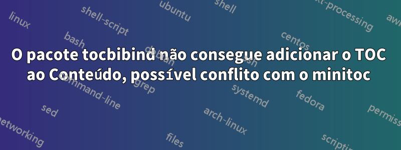 O pacote tocbibind não consegue adicionar o TOC ao Conteúdo, possível conflito com o minitoc