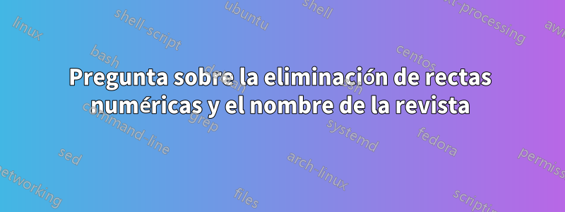 Pregunta sobre la eliminación de rectas numéricas y el nombre de la revista