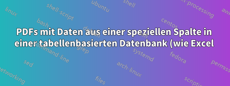 PDFs mit Daten aus einer speziellen Spalte in einer tabellenbasierten Datenbank (wie Excel) + Bilder