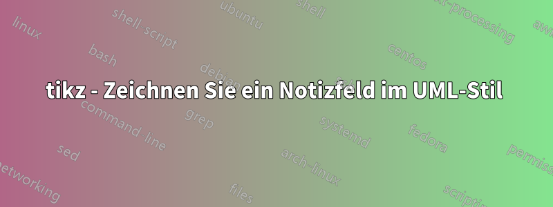 tikz - Zeichnen Sie ein Notizfeld im UML-Stil