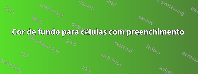 Cor de fundo para células com preenchimento