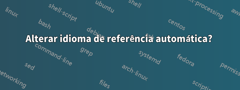 Alterar idioma de referência automática?