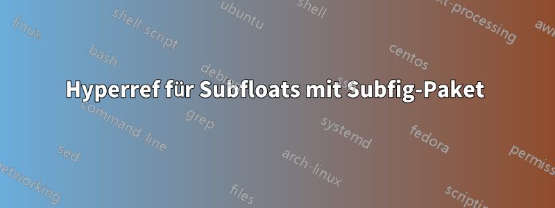 Hyperref für Subfloats mit Subfig-Paket