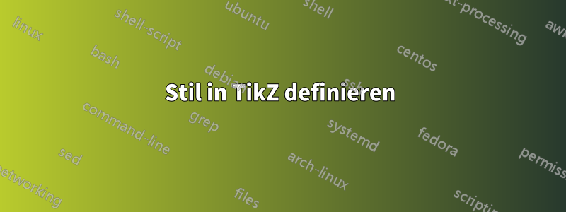 Stil in TikZ definieren