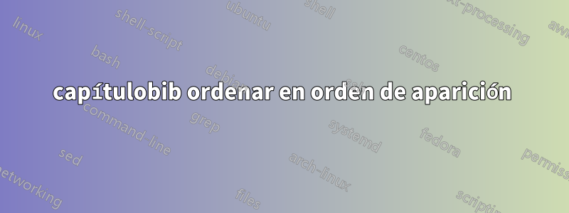 capítulobib ordenar en orden de aparición