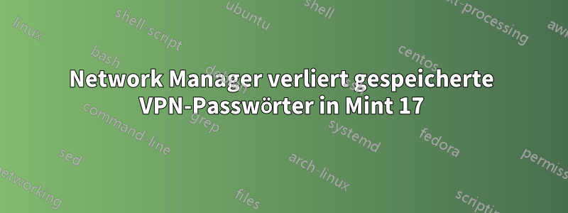Network Manager verliert gespeicherte VPN-Passwörter in Mint 17