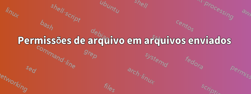 Permissões de arquivo em arquivos enviados