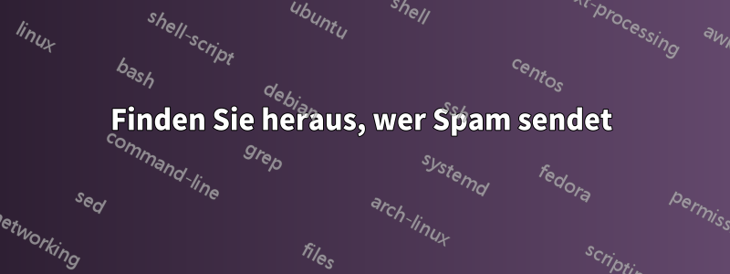 Finden Sie heraus, wer Spam sendet