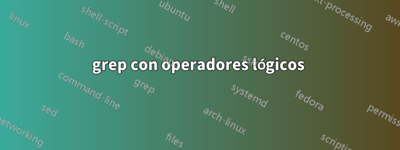grep con operadores lógicos