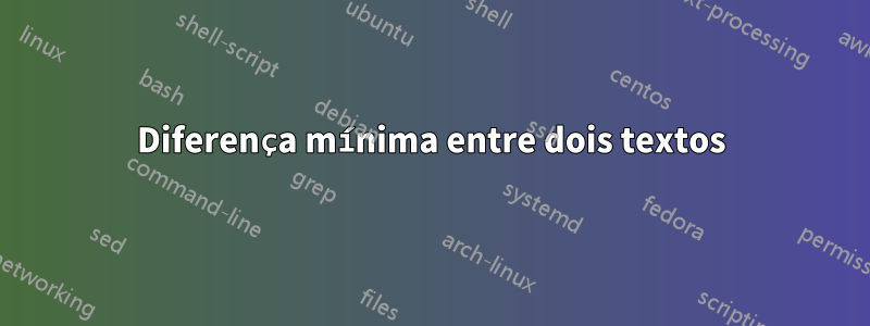 Diferença mínima entre dois textos