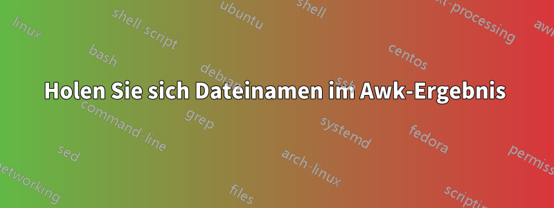 Holen Sie sich Dateinamen im Awk-Ergebnis
