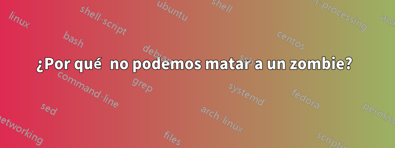 ¿Por qué no podemos matar a un zombie? 