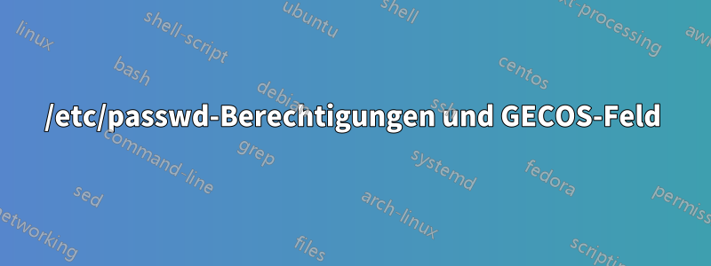 /etc/passwd-Berechtigungen und GECOS-Feld