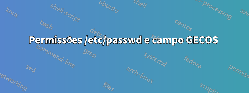 Permissões /etc/passwd e campo GECOS