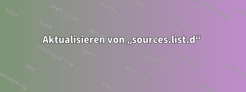 Aktualisieren von „sources.list.d“