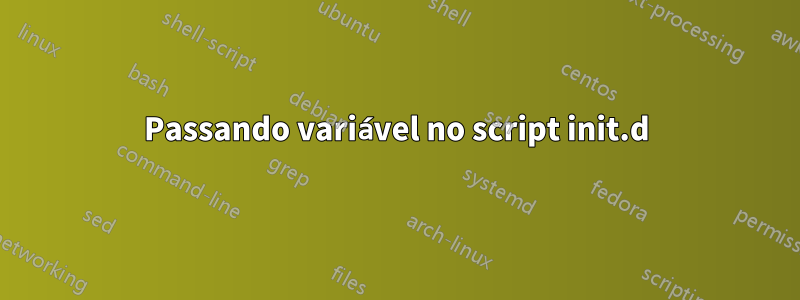 Passando variável no script init.d