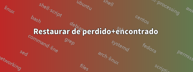 Restaurar de perdido+encontrado
