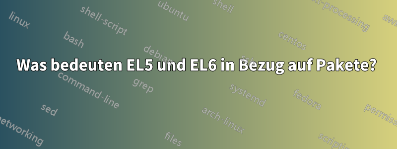 Was bedeuten EL5 und EL6 in Bezug auf Pakete?