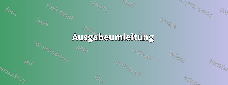 Ausgabeumleitung