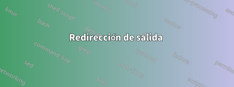 Redirección de salida