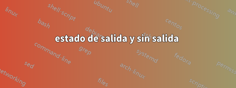 estado de salida y sin salida