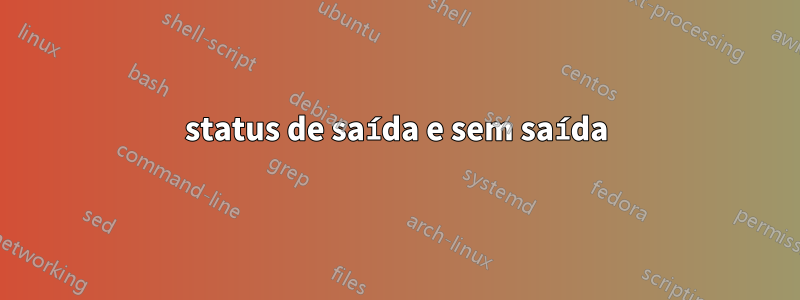 status de saída e sem saída