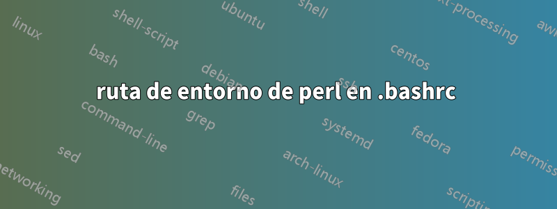 ruta de entorno de perl en .bashrc