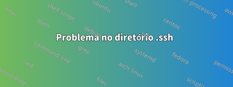 Problema no diretório .ssh 