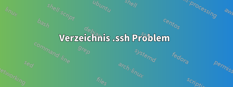 Verzeichnis .ssh Problem 