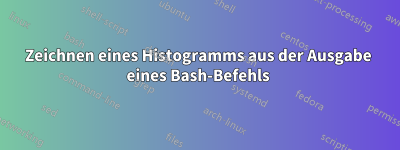 Zeichnen eines Histogramms aus der Ausgabe eines Bash-Befehls