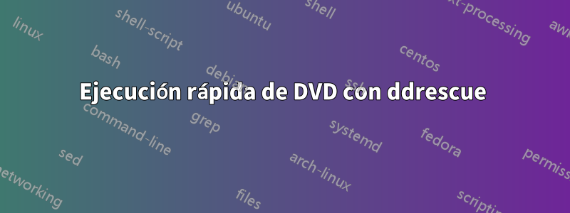 Ejecución rápida de DVD con ddrescue