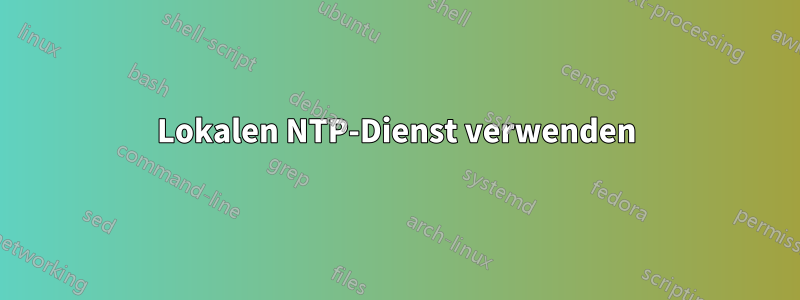 Lokalen NTP-Dienst verwenden