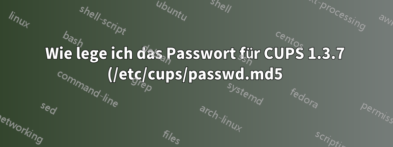 Wie lege ich das Passwort für CUPS 1.3.7 (/etc/cups/passwd.md5) ohne Aufforderung fest?