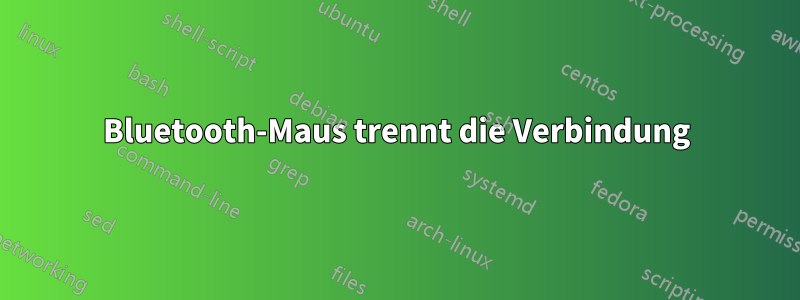 Bluetooth-Maus trennt die Verbindung