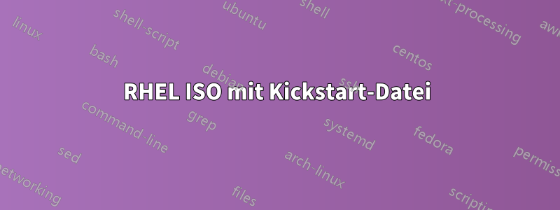 RHEL ISO mit Kickstart-Datei