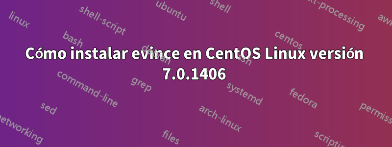 Cómo instalar evince en CentOS Linux versión 7.0.1406