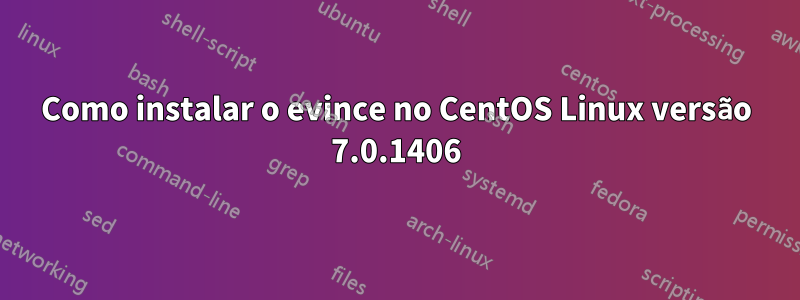 Como instalar o evince no CentOS Linux versão 7.0.1406