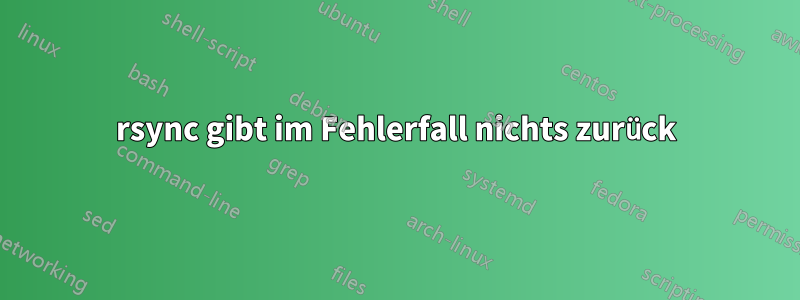 rsync gibt im Fehlerfall nichts zurück