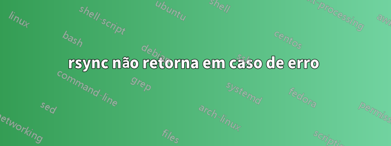 rsync não retorna em caso de erro