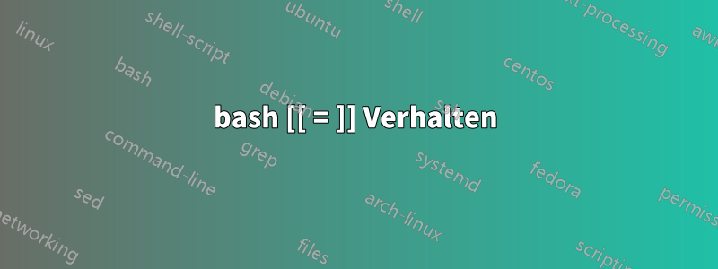 bash [[ = ]] Verhalten