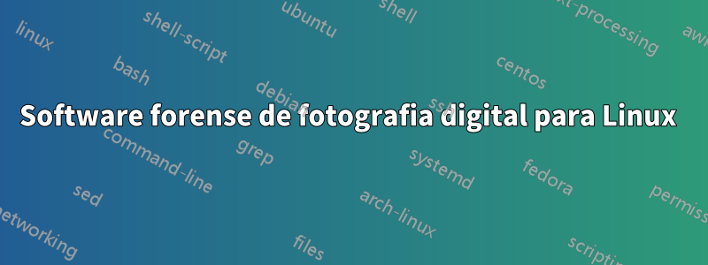 Software forense de fotografia digital para Linux 