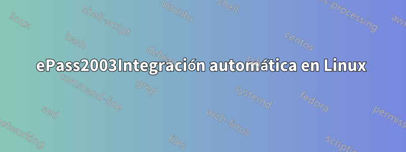 ePass2003Integración automática en Linux