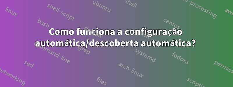 Como funciona a configuração automática/descoberta automática?