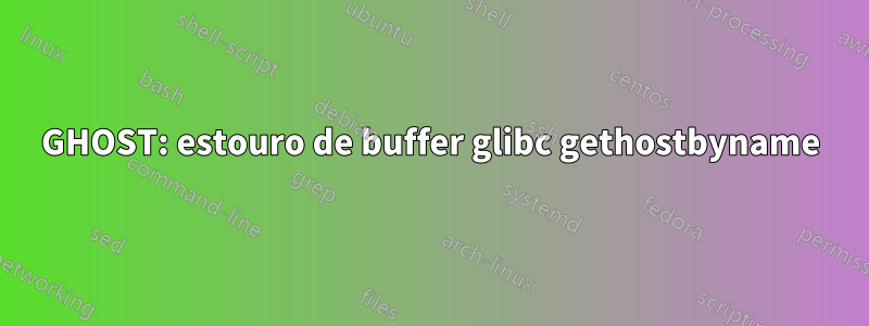 GHOST: estouro de buffer glibc gethostbyname