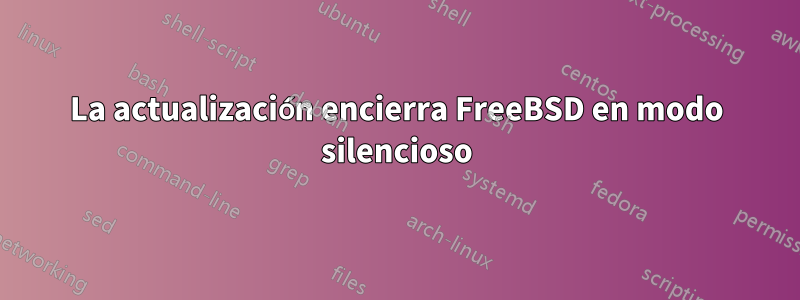 La actualización encierra FreeBSD en modo silencioso